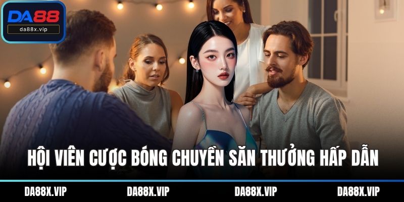 Hội viên cược bóng chuyền săn thưởng hấp dẫn