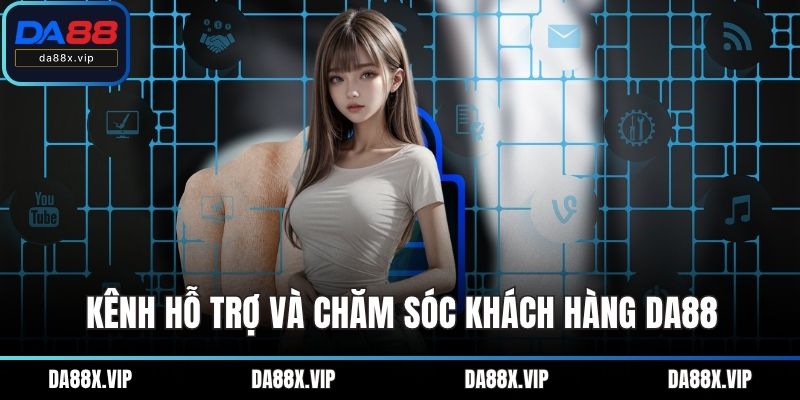 Kênh hỗ trợ và chăm sóc khách hàng DA88